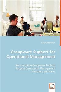 Groupware Support for Operational Management