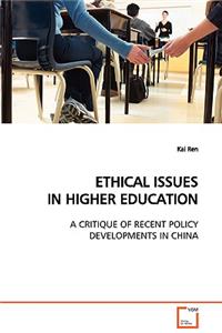 Ethical Issues in Higher Education a Critique of Recent Policy Developments in China
