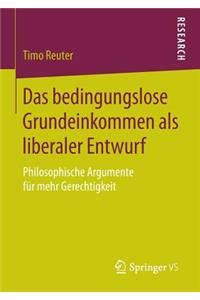 Das bedingungslose Grundeinkommen als liberaler Entwurf