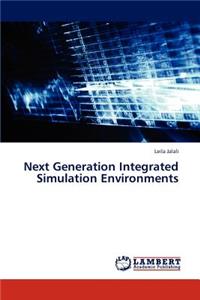 Next Generation Integrated Simulation Environments