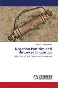 Negation Particles and Historical Linguistics