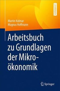 Arbeitsbuch Zu Grundlagen Der Mikroökonomik