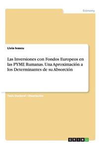 Las Inversiones con Fondos Europeos en las PYME Rumanas. Una Aproximación a los Determinantes de su Absorción