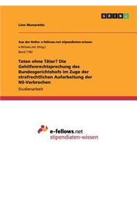 Taten ohne Täter? Die Gehilfenrechtsprechung des Bundesgerichtshofs im Zuge der strafrechtlichen Aufarbeitung der NS-Verbrechen