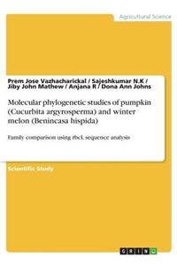 Molecular phylogenetic studies of pumpkin (Cucurbita argyrosperma) and winter melon (Benincasa hispida)