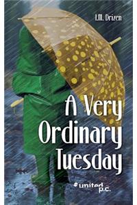 A Very Ordinary Tuesday