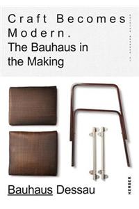 Craft Becomes Modern: The Bauhaus in the Making