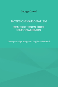 Notes on Nationalism - Bemerkungen über Nationalismus