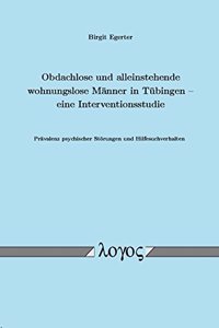 Obdachlose Und Alleinstehende Wohnungslose Manner in Tubingen - Eine Interventionsstudie. Pravalenz Psychischer Storungen Und Hilfesuchverhalten