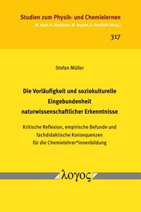 Die Vorlaufigkeit Und Soziokulturelle Eingebundenheit Naturwissenschaftlicher Erkenntnisse
