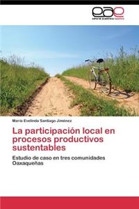 participación local en procesos productivos sustentables
