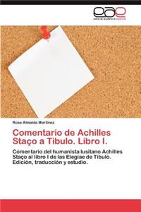 Comentario de Achilles Staço a Tibulo. Libro I.