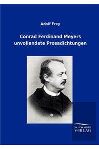 Conrad Ferdinand Meyers Unvollendete Prosadichtungen