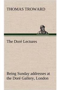 Doré Lectures being Sunday addresses at the Doré Gallery, London, given in connection with the Higher Thought Centre