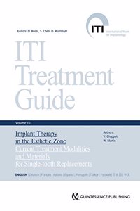 ITI Treatment Guide, Volume 10: Implant Therapy in the Esthetic Zone: Current Treatment Modalities and Materials for Single-tooth Replacements