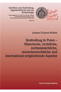 Strafvollzug in Polen - Historische, rechtliche, rechtstatsächliche, menschenrechtliche und international vergleichende Aspekte