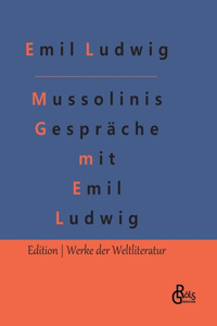 Mussolinis Gespräche mit Emil Ludwig