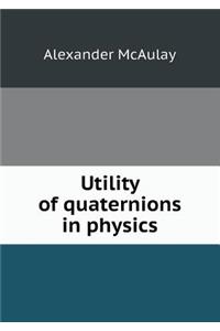 Utility of Quaternions in Physics