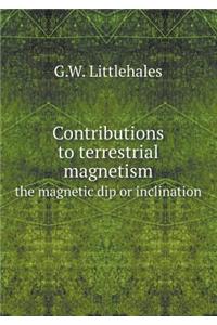 Contributions to Terrestrial Magnetism the Magnetic Dip or Inclination