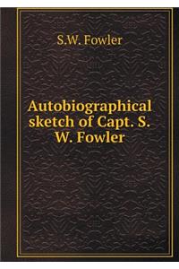 Autobiographical sketch of Capt. S.W. Fowler