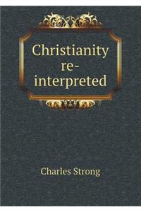 Christianity Re-Interpreted