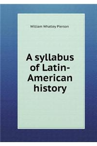 A Syllabus of Latin-American History