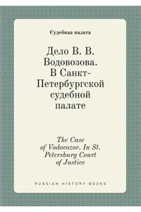 The Case of Vodovozov. in St. Petersburg Court of Justice