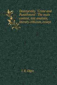 Dostoyevsky. Crime and Punishment. The main content, text analysis, literary criticism, essays