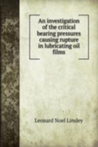 investigation of the critical bearing pressures causing rupture in lubricating oil films