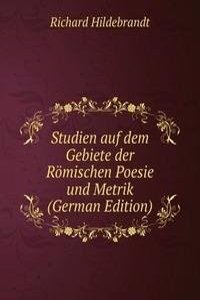 Studien auf dem Gebiete der Romischen Poesie und Metrik (German Edition)