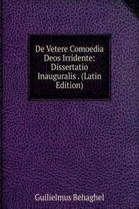 De Vetere Comoedia Deos Irridente: Dissertatio Inauguralis . (Latin Edition)