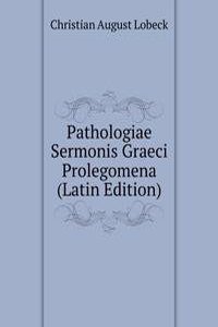 Pathologiae Sermonis Graeci Prolegomena (Latin Edition)