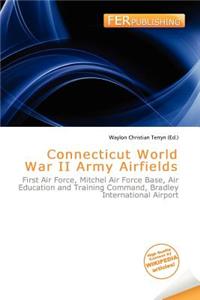 Connecticut World War II Army Airfields