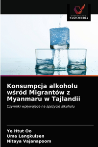 Konsumpcja alkoholu wśród Migrantów z Myanmaru w Tajlandii