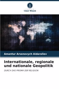 Internationale, regionale und nationale Geopolitik