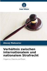 Verhältnis zwischen internationalem und nationalem Strafrecht