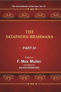 The Sacred Books Of The East (The Satapatha-Brahmana, Part Iv: Books Viii, Ix, And X)