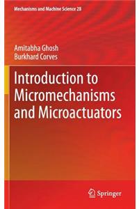 Introduction to Micromechanisms and Microactuators