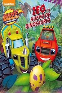 Blaze y los Monster Machines. Un cuento - Zeg y el huevo de dinosaurio