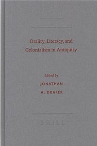 Orality, Literacy, and Colonialism in Antiquity