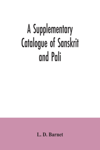 Supplementary Catalogue of Sanskrit and Pali, and Prakrit books in the Library of the British museum; acquired during the years 1892-1906