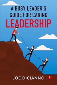 A Busy Leaderâ€™s Guide for Caring Leadership