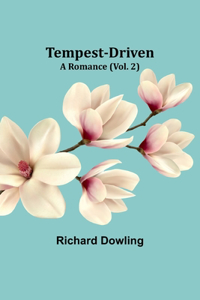 Tempest-Driven: A Romance (Vol. 2)