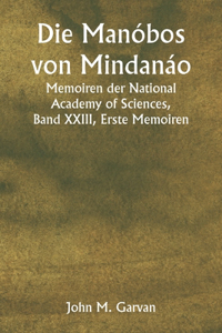 Manóbos von Mindanáo Memoiren der National Academy of Sciences, Band XXIII, Erste Memoiren