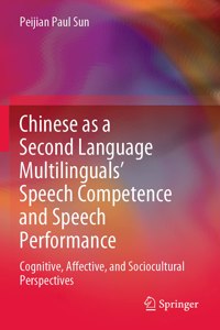 Chinese as a Second Language Multilinguals' Speech Competence and Speech Performance