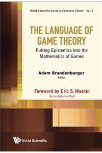 Language of Game Theory, The: Putting Epistemics Into the Mathematics of Games