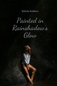 Painted in Rainshadow's Glow