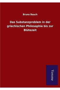 Das Substanzproblem in der griechischen Philosophie bis zur Blütezeit