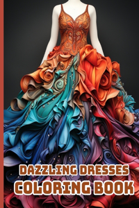 Dazzling Dresses Coloring Book