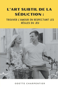 L'Art Subtil de la Séduction